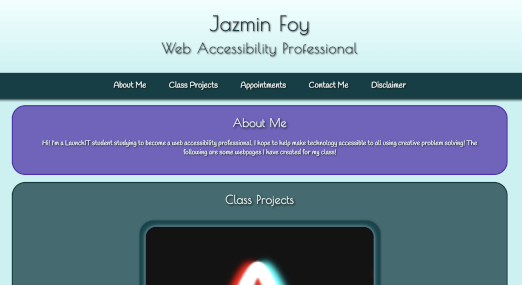 The top of a webpage titled "Jazmin Foy, Web Accessibility Professional." There are five topics in the site's navigation bar: About Me, Class Projects, Appointments, Contact Me, and Disclaimer. The "About Me" section is visible and the "Class Projects" section is visible but cut off.