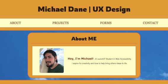 The top of a webpage titled "Michael Dane | UX Design." There are four topics in the site's navigation bar: About, Projects, Forms, and Contact. The "About ME" section beneath that is visible, featuring a photo of Michael.