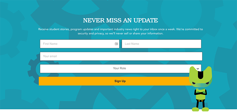 A contact form with the header "NEVER MISS AN UPDATE" and text saying "Receive student stories, program updates and important industry news right to your inbox once a week. We're committed to security and privacy, so we'll never sell or share your information." The form has fields for First Name, Last Name, Your Email, and Your Role, with a yellow Sign Up button. A green robot with arms crossed across its chest stands near the form.