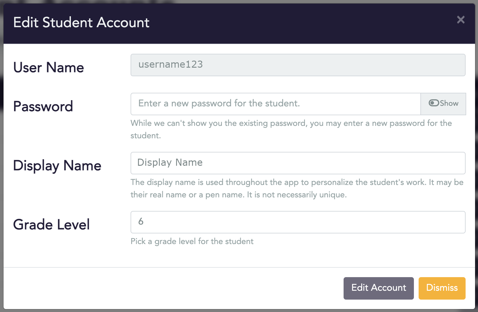 A screenshot of a pop-up web form titled, "Edit Student Account". Its first field, "User Name" is not editable. It has three editable fields below that:Password, Display Name, and Grade Level. There are two buttons at the bottom, labelled "Edit Account" and "Dismiss". 