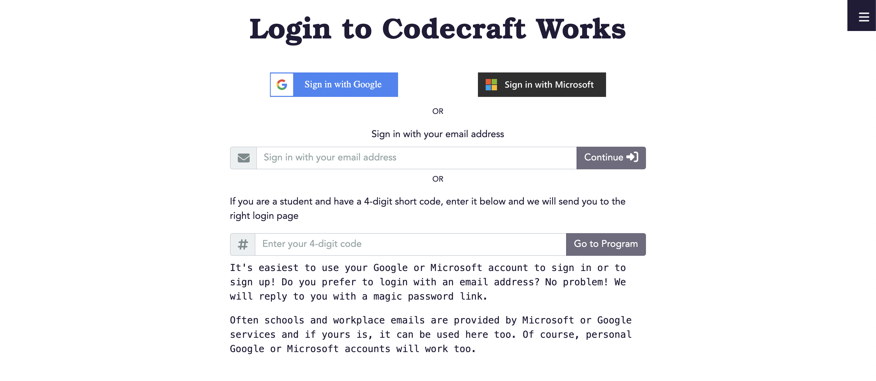 "A screenshot of a web page titled, "Login to Codecraft Works". There are two sign-in buttons at the top: Sign in with Google and Sign in with Microsoft. The third sign-in option is a field labelled, "Sign in with your email address". The final sign-in option is another field labelled, "If you are a student and have a 4-digit short code, enter it below and we will send you to the right login page."